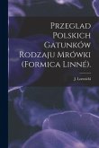 Przeglad Polskich Gatunków Rodzaju Mrówki (Formica Linné).