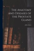 The Anatomy and Diseases of the Prostate Gland