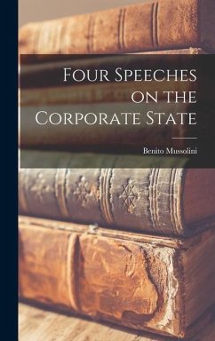 Four Speeches on the Corporate State - Mussolini, Benito