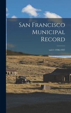 San Francisco Municipal Record; vol.11 1936-1937 - Anonymous