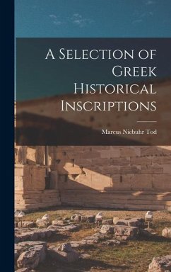 A Selection of Greek Historical Inscriptions - Tod, Marcus Niebuhr