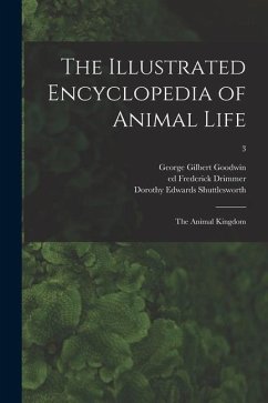 The Illustrated Encyclopedia of Animal Life: the Animal Kingdom; 3 - Goodwin, George Gilbert