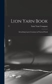 Lion Yarn Book: Describing Latest Creations in Worsted Work