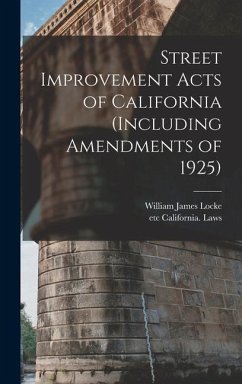 Street Improvement Acts of California (including Amendments of 1925) - Locke, William James