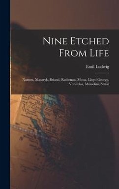 Nine Etched From Life: Nansen, Masaryk, Briand, Rathenau, Motta, Lloyd George, Venizelos, Mussolini, Stalin - Ludwig, Emil