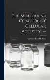 The Molecular Control of Cellular Activity. --
