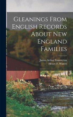 Gleanings From English Records About New England Families - Emmerton, James Arthur