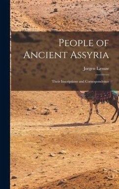 People of Ancient Assyria: Their Inscriptions and Correspondence - Læssøe, Jørgen