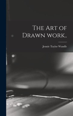 The Art of Drawn Work.. - Wandle, Jennie Taylor