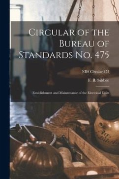 Circular of the Bureau of Standards No. 475: Establishment and Maintenance of the Electrical Units; NBS Circular 475