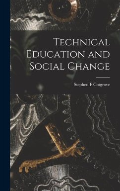 Technical Education and Social Change - Cotgrove, Stephen F.