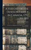 A History of the Denison Family in Canada, 1792 to 1910: for the Use of Members of the Family Only / by Robert Evelyn Denison.