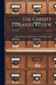 The Cardiff Libraries Review: a Monthly Periodicals and Guide to Books and Reading; 1909-10 - Anonymous