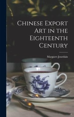 Chinese Export Art in the Eighteenth Century - Jourdain, Margaret