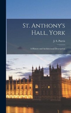 St. Anthony's Hall, York; a History and Architectural Description