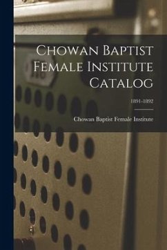 Chowan Baptist Female Institute Catalog; 1891-1892