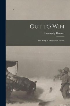 Out to Win [microform]: the Story of America in France - Dawson, Coningsby