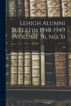 Lehigh Alumni Bulletin 1948-1949 (volume 36, No. 5); 36 - Anonymous