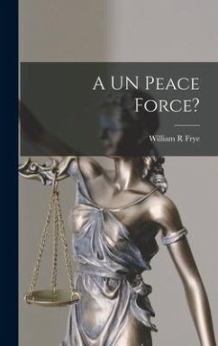 A UN Peace Force? - Frye, William R.