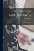New Ways in Photography; Ideas for the Amateur
