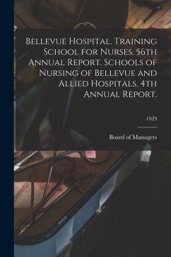 Bellevue Hospital. Training School for Nurses. 56th Annual Report. Schools of Nursing of Bellevue and Allied Hospitals. 4th Annual Report.; 1929