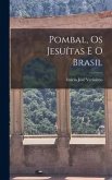 Pombal, Os Jesuítas E O Brasil