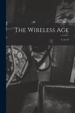 The Wireless Age; 4, no.12 - Anonymous