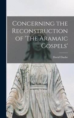 Concerning the Reconstruction of 'The Aramaic Gospels' - Daube, David
