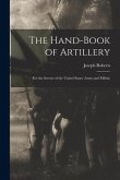 The Hand-book of Artillery: for the Service of the United States (Army and Militia)