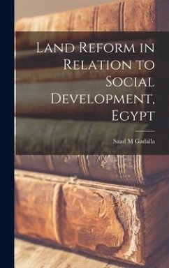 Land Reform in Relation to Social Development, Egypt - Gadalla, Saad M.