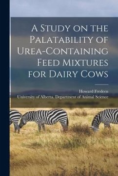 A Study on the Palatability of Urea-containing Feed Mixtures for Dairy Cows - Fredeen, Howard
