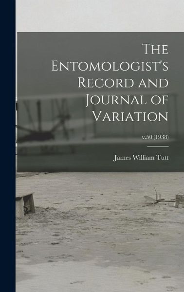 The Entomologist's Record and Journal of Variation; v.50 (1938) The Entomologist's Record and Journal of Variation; v.50 (1938)