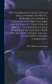 The Celebrated Collection of Shells Formed by Mr. H.C. Roeters Van Lennep. A Catalogue of This Valuable and Extensive Collection of Shells ... Comprising a Large Number of Exceedingly Rare Species, Some Unique, and All in the Finest Possible Condition....