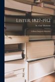 Lister, 1827-1912: a House Surgeon's Memories