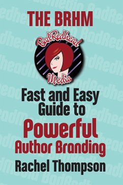 The Bad RedHead Media Fast and Easy Guide to Powerful Author Branding - Thompson, Rachel