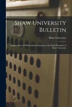 Shaw University Bulletin: Inauguration of Willaim Russel Strassner as the Sixth President of Shaw University