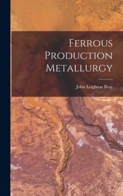 Ferrous Production Metallurgy - Bray, John Leighton