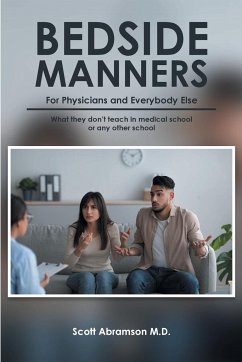 Bedside Manners for Physicians and everybody else - Abramson M. D., Scott