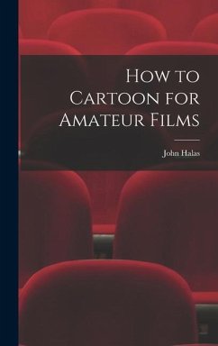 How to Cartoon for Amateur Films - Halas, John