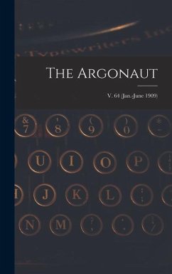 The Argonaut; v. 64 (Jan.-June 1909) - Anonymous