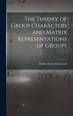 The Theory of Group Characters and Matrix Representations of Groups - Littlewood, Dudley Ernest