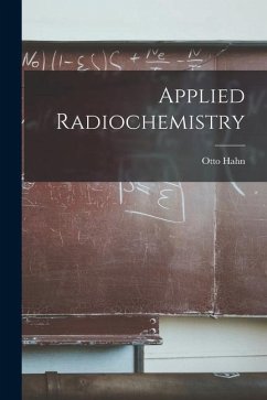 Applied Radiochemistry - Hahn, Otto