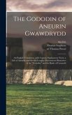 The Gododin of Aneurin Gwawdrydd: an English Translation, With Copious Explanatory Notes; a Life of Aneurin; and Several Lengthy Dissertations Illustr