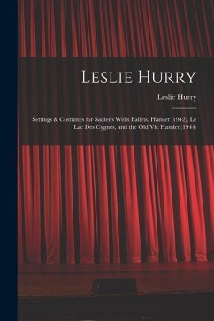 Leslie Hurry: Settings & Costumes for Sadler's Wells Ballets. Hamlet (1942), Le Lac Des Cygnes, and the Old Vic Hamlet (1944) - Hurry, Leslie