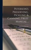 Peterson's Preserving, Pickling & Canning, Fruit Manual ..