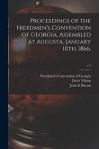 Proceedings of the Freedmen's Convention of Georgia, Assembled at Augusta, January 10th, 1866.; c.1