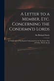 A Letter to a Member, Etc. Concerning the Condemn'd Lords: in Vindication of Gentlemen Calumniated in the St. James's Post of Friday, March the 2d