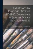 Paintings by David G. Blythe, 1815-1865, Drawings by Joseph Boggs Beale, 1841-1926