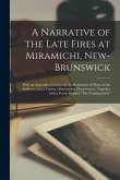 A Narrative of the Late Fires at Miramichi, New-Brunswick [microform]: With an Appendix, Containing the Statements of Many of the Sufferers, and a Var