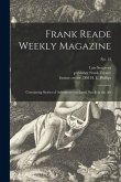 Frank Reade Weekly Magazine: Containing Stories of Adventures on Land, Sea & in the Air; No. 13